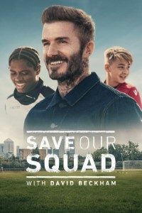 Download Save Our Squad With David Beckham (Season 1) {English With Subtitles} WeB-HD 720p [350MB] || 1080p [900MB]